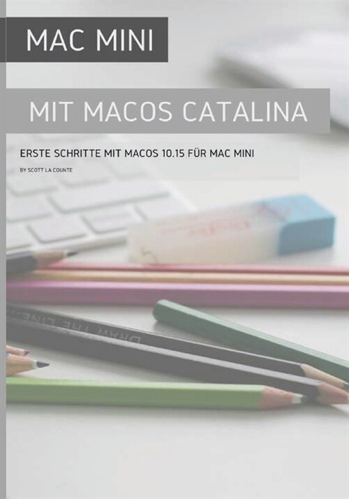 Mac Mini mit MacOS Catalina: Erste Schritte mit MacOS 10.15 f? Mac Mini (Paperback)