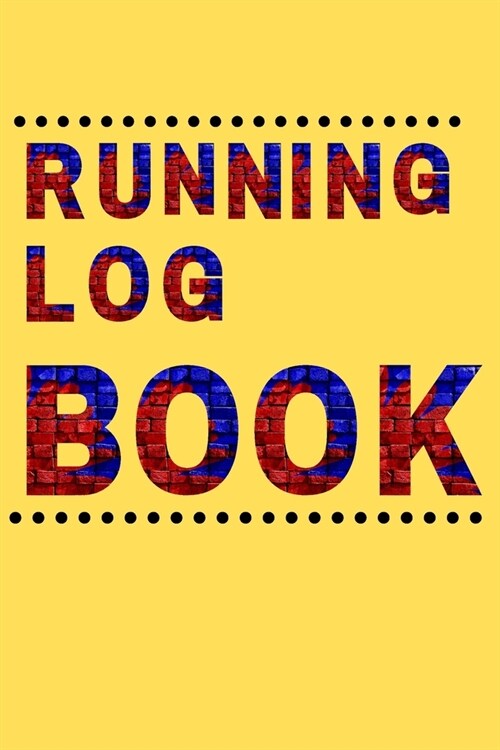 Running Log Book: My Running Diary, Runners Training Log, Running Logs, Track Distance, Time, Speed, Weather, Calories (Paperback)