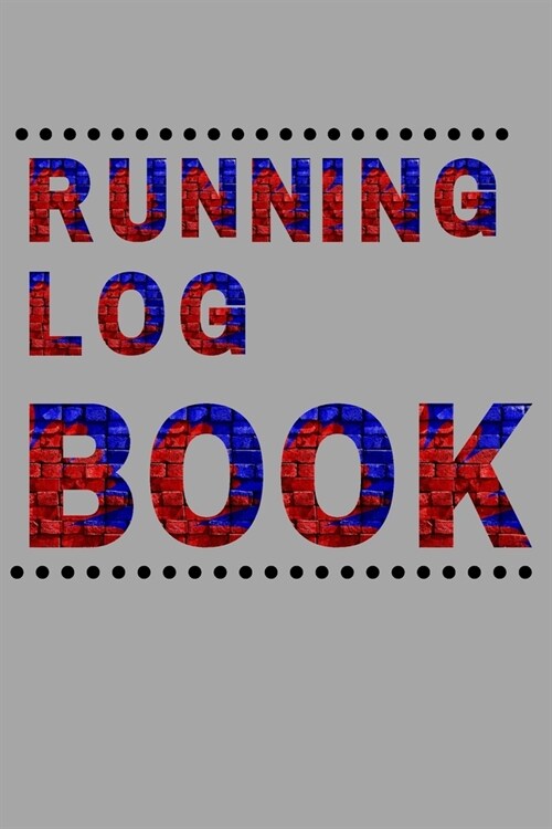 Running Log Book: My Running Diary, Runners Training Log, Running Logs, Track Distance, Time, Speed, Weather, Calories (Paperback)