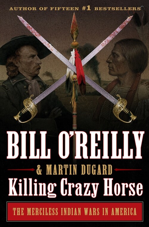 [중고] Killing Crazy Horse: The Merciless Indian Wars in America (Hardcover)