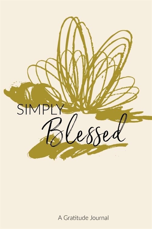 SIMPLY Blessed: A Gratitude Journal: 6X9 Gratitude Journal, Lined Notebook, 200 Pages - Cute and Simple on Light Yellow (Paperback)