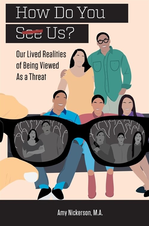 How Do You See Us? Our Lived Realities of Being Viewed As a Threat (Paperback)
