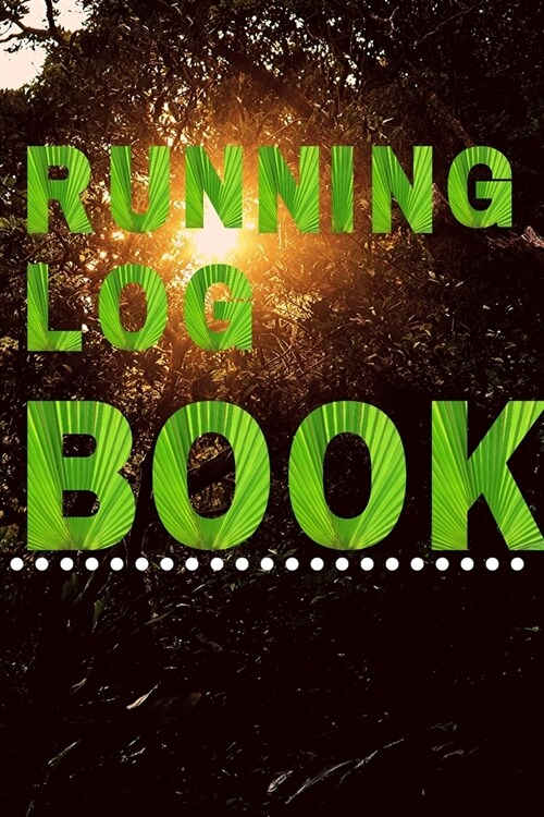 Running Log Book: My Running Diary, Runners Training Log, Running Logs, Track Distance, Time, Speed, Weather, Calories (Paperback)