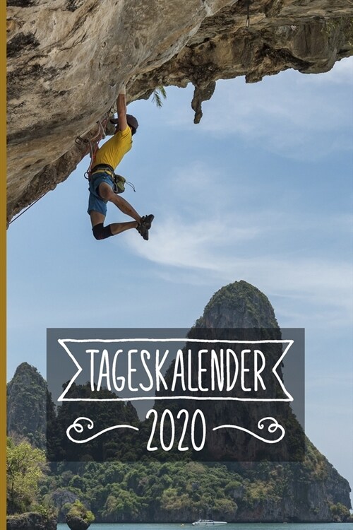 Tageskalender 2020: Klettern Terminkalender ca DIN A5 wei??er 370 Seiten I Jahreskalender I Terminplaner I Tagesplaner (Paperback)