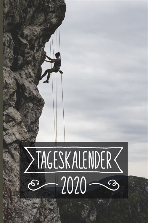 Tageskalender 2020: Klettern Terminkalender ca DIN A5 wei??er 370 Seiten I Jahreskalender I Terminplaner I Tagesplaner (Paperback)