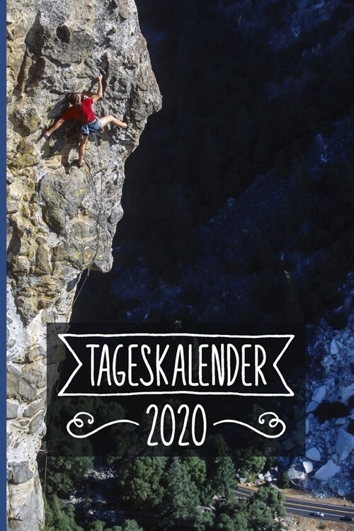 Tageskalender 2020: Klettern Terminkalender ca DIN A5 wei??er 370 Seiten I Jahreskalender I Terminplaner I Tagesplaner (Paperback)