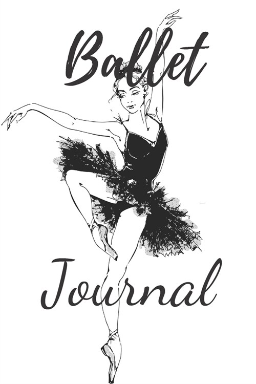 Ballet Journal: Ballet journal Ballet Ruled lined White Notebook Cover Logbook page 6x9 inches, 122 pages Perfect to write notes about (Paperback)