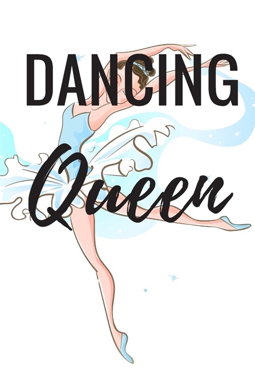 Dancing Queen: Ballet journal Ballet Ruled lined White Notebook Cover Logbook page 6x9 inches, 122 pages Perfect to write notes about (Paperback)