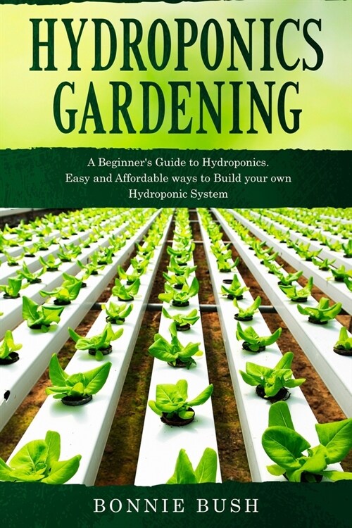 HYDROPONICS Gardening: Start your Hydroponic System and Grow Fresh Organic Herbs, Fruits and Vegetables. (Paperback)