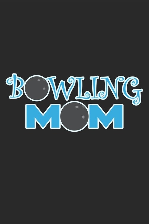 Bowling Mom: Notebook A5 Size, 6x9 inches, 120 lined Pages, Bowling Ball Mom Mother (Paperback)