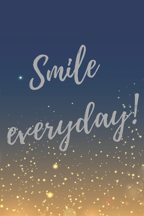 Smile Everyday!: Super Dentist Inspirational Quotes Journal & Notebook (Dentist Appreciation Gifts) (Paperback)