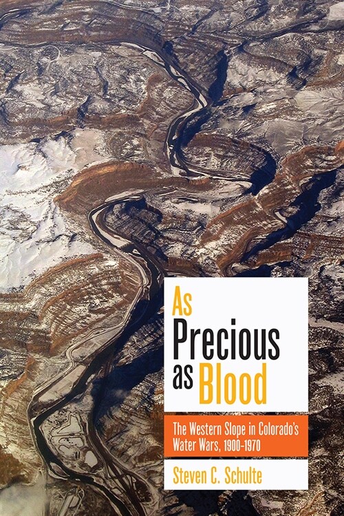 As Precious as Blood: The Western Slope in Colorados Water Wars, 1900-1970 (Paperback)