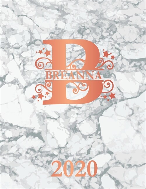 Breanna: 2020. Personalized Name Weekly Planner Diary 2020. Monogram Letter B Notebook Planner. White Marble & Rose Gold Cover. (Paperback)