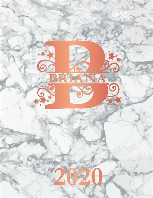 Briana: 2020. Personalized Name Weekly Planner Diary 2020. Monogram Letter B Notebook Planner. White Marble & Rose Gold Cover. (Paperback)