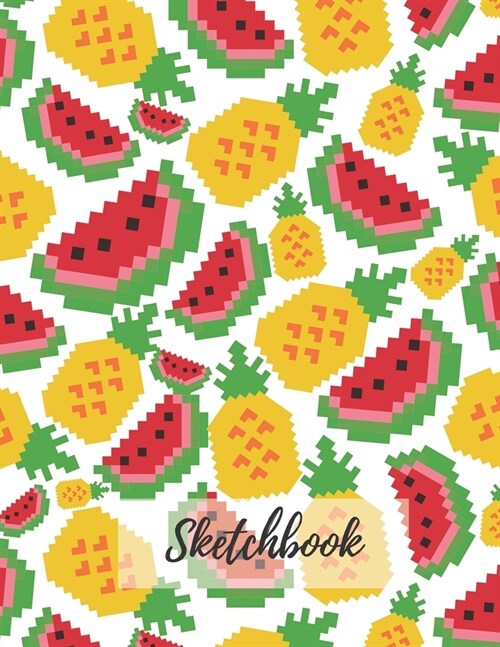 Sketchbook: Blank, Large (110 pages, 8.5 x 11 in) Notebook for Drawing or Sketching. Watermelon and Pineapple Sketchbook to Draw a (Paperback)