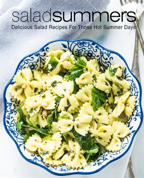 Salad Summers: Delicious Salad Recipes for Those Hot Summer Days (2nd Edition) (Paperback)