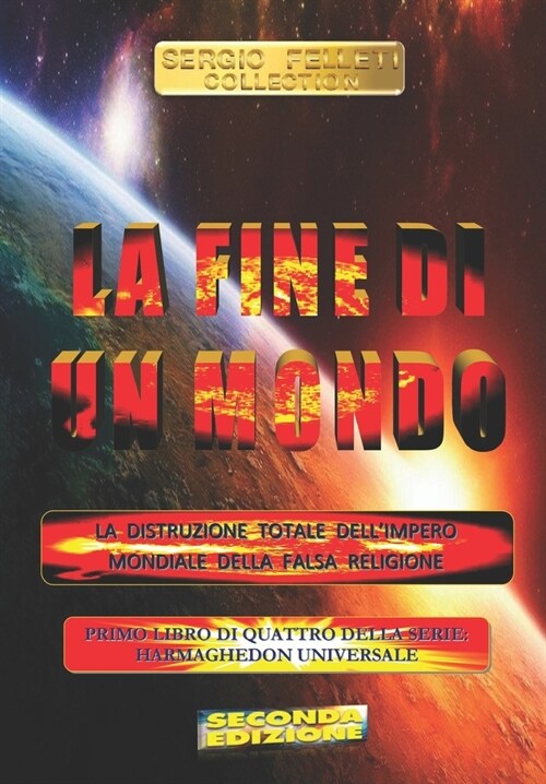 LA FINE DI UN MONDO (Seconda Edizione): La distruzione totale dellImpero Mondiale della Falsa Religione (Paperback)