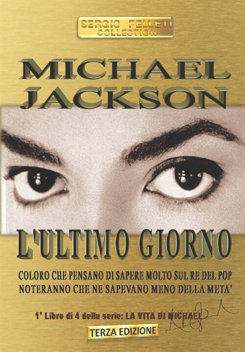 Michael Jackson lUltimo Giorno: Coloro Che Pensano Di Sapere Molto Sul Re del Pop Noteranno Che Ne Sapevano Meno Della Meta (Paperback)