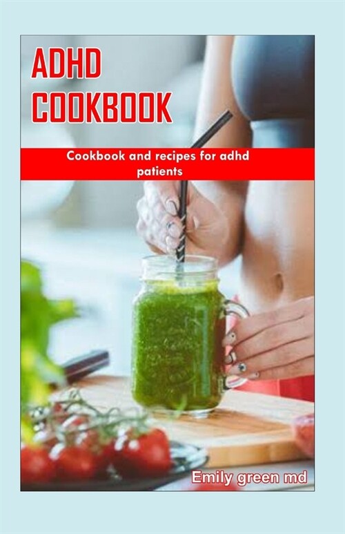 ADHD Cookbook: Cookbook and recipes for ADHD patients (Paperback)