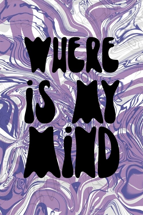 Where Is My Mind: Notebook Journal Composition Blank Lined Diary Notepad 120 Pages Paperback Pulple Aqua Texture Stoner (Paperback)