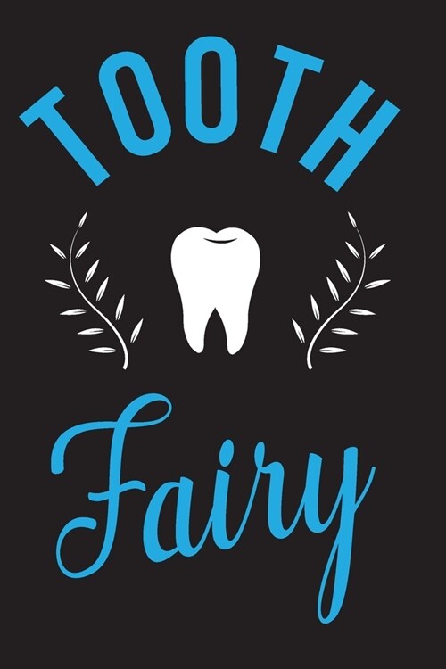 Tooth Fairy: 6x9 120 pages, lined journal notebook for Dentist, Oral surgeons or graduation gift (Paperback)