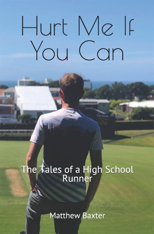 Hurt Me If You Can: The Tales of a High School Runner (Paperback)
