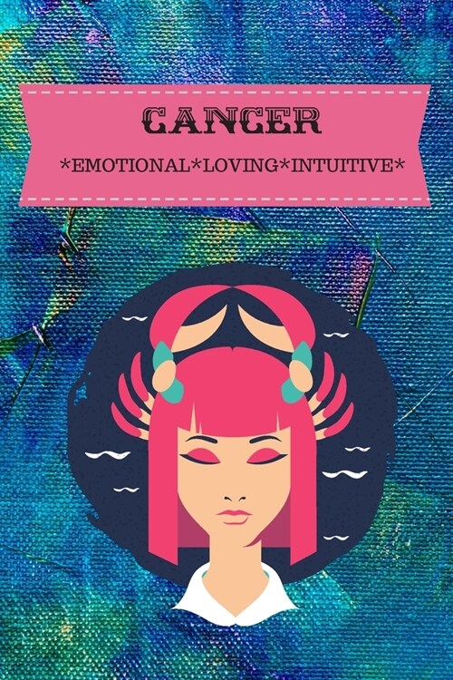 Cancer: Emotional*loving*intuitive (Paperback)