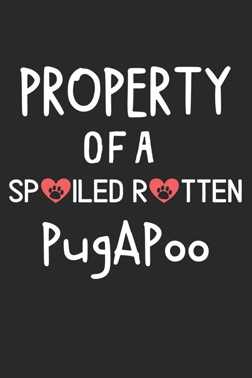Property Of A Spoiled Rotten PugAPoo: Lined Journal, 120 Pages, 6 x 9, PugAPoo Dog Gift Idea, Black Matte Finish (Property Of A Spoiled Rotten PugAPoo (Paperback)