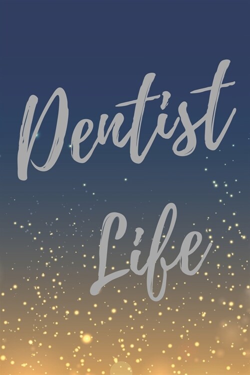 Dentist Life: Super Dentist Inspirational Quotes Journal & Notebook (Dentist Appreciation Gifts) (Paperback)