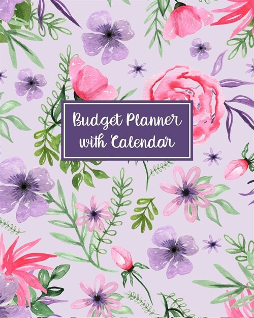 Budget Planner with Calendar: Budgeting Notebook and Organizer - Create a Monthly Financial Plan - Track Daily and Monthly Bills and Expenses - 2020 (Paperback)