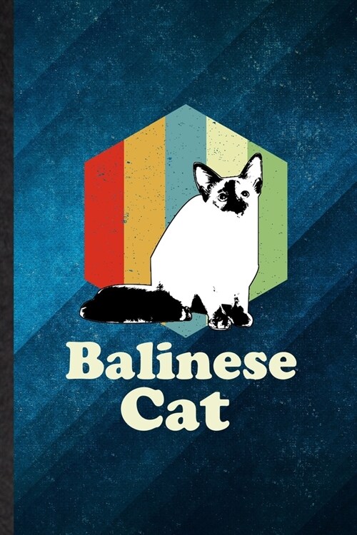 Balinese Cat: Funny Blank Lined Pet Kitten Cat Notebook/ Journal, Graduation Appreciation Gratitude Thank You Souvenir Gag Gift, Fas (Paperback)
