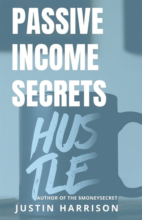 Passive Income Secrets: Make money while you sleep (Paperback)