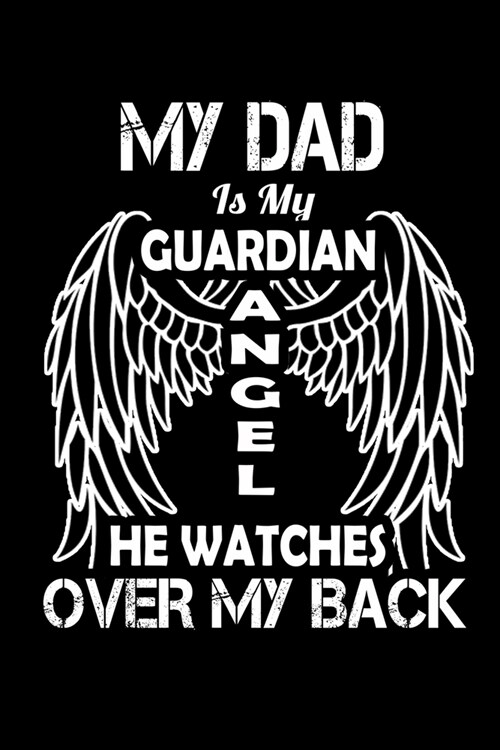 My Dad Is My Guardian Angel He Watches Over My Back: Food Journal - Track Your Meals - Eat Clean And Fit - Breakfast Lunch Diner Snacks - Time Items S (Paperback)