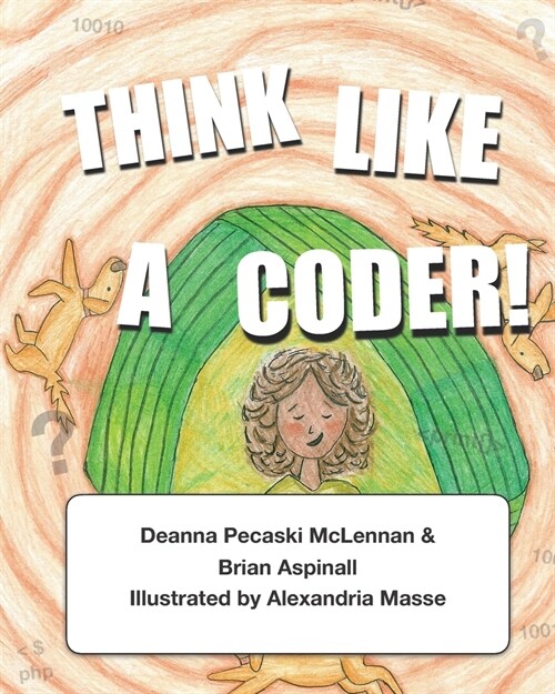 Think Like a Coder!: Connecting Computational Thinking to Everyday Activities (Paperback)