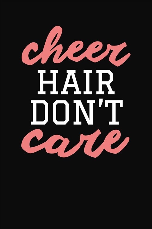 Cheer Hair Dont Care: Cheerleader Journal Notebook (Paperback)