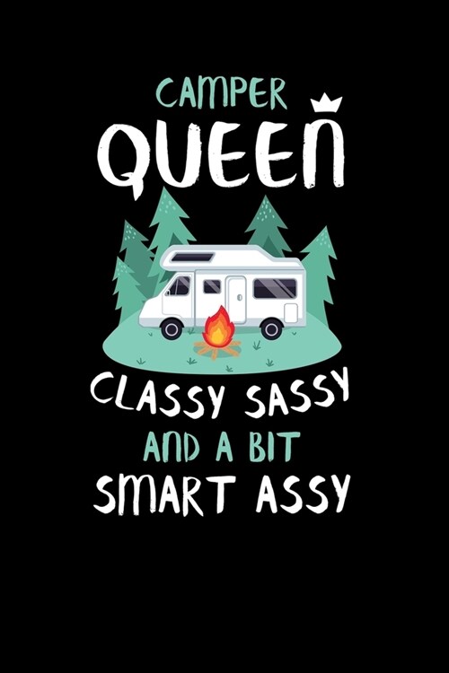 Camper Queen Classy Sassy And A Bit Smart Assy: Camping Journal Notebook (Paperback)