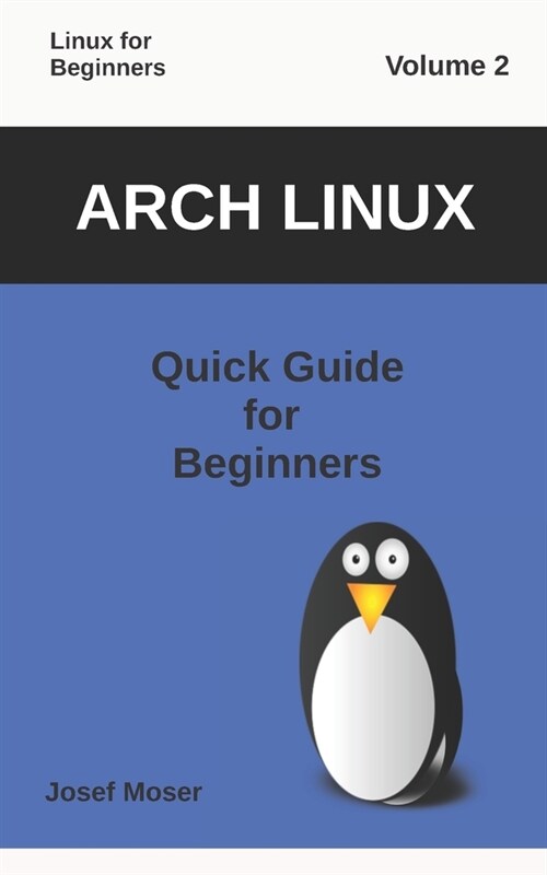 Arch Linux: Quick Guide for Beginners (Paperback)