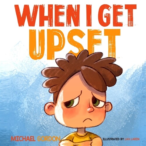 When I Get Upset: (Emotions & feelings, kids books, ages 3 5, preschool) (Paperback)