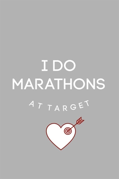 I Do Marathons at Target: 6X9 Journal, Lined Notebook, 110 Pages - Cute and Funny on Light Grey (Paperback)