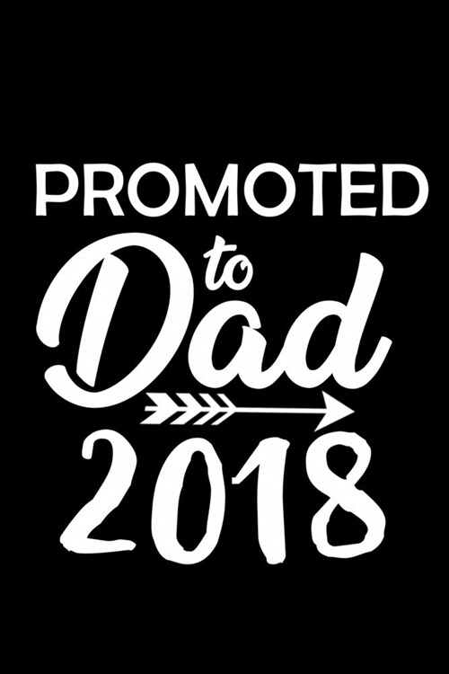 Promoted To Dad Est. 2018: Food Journal - Track Your Meals - Eat Clean And Fit - Breakfast Lunch Diner Snacks - Time Items Serving Cals Sugar Pro (Paperback)