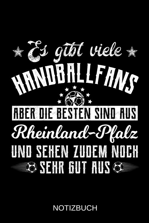 Es gibt viele Handballfans aber die besten sind aus Rheinland-Pfalz und sehen zudem noch sehr gut aus: A5 Notizbuch - Liniert 120 Seiten - Geschenk/Ge (Paperback)