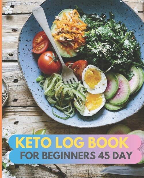 Keto log book for beginners 45 day: Daily Food and Exercise Journal to Help You Become the Best Version of Yourself, for beginners 45 Days Meal and Ac (Paperback)