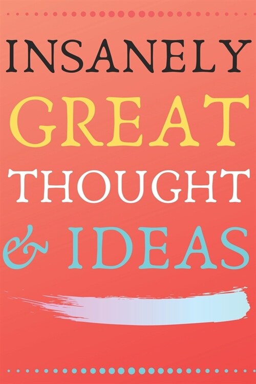 INSANELY GREAT THOUGHTS & IDEAS Pink Color Background: Perfect Gag Gift (100 Pages, Blank Notebook, 6 x 9) (Cool Notebooks) Paperback (Paperback)