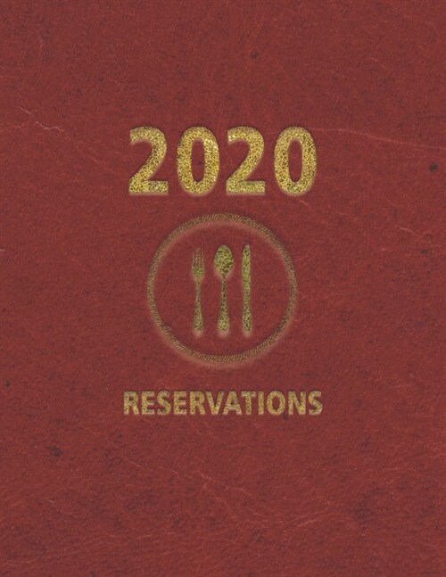 Reservations 2020: Reservation Book and Client tracking A-Z alphabetical tabbed For Restaurant - 365 Day Guest Booking Diary - Hostess Ta (Paperback)