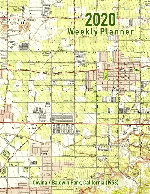 2020 Weekly Planner: Covina/Baldwin Park, California (1953): Vintage Topo Map Cover (Paperback)