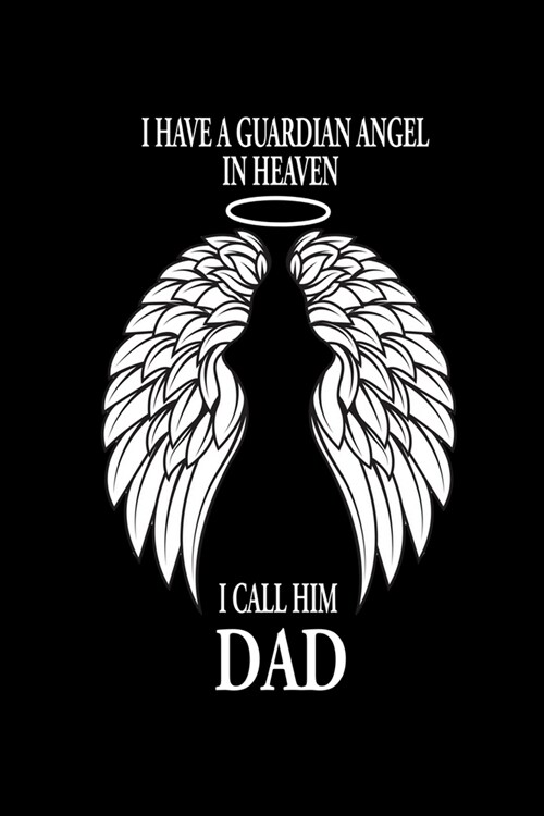 The Guardian Angel In Heaven I Call Him Dad: Food Journal - Track Your Meals - Eat Clean And Fit - Breakfast Lunch Diner Snacks - Time Items Serving C (Paperback)