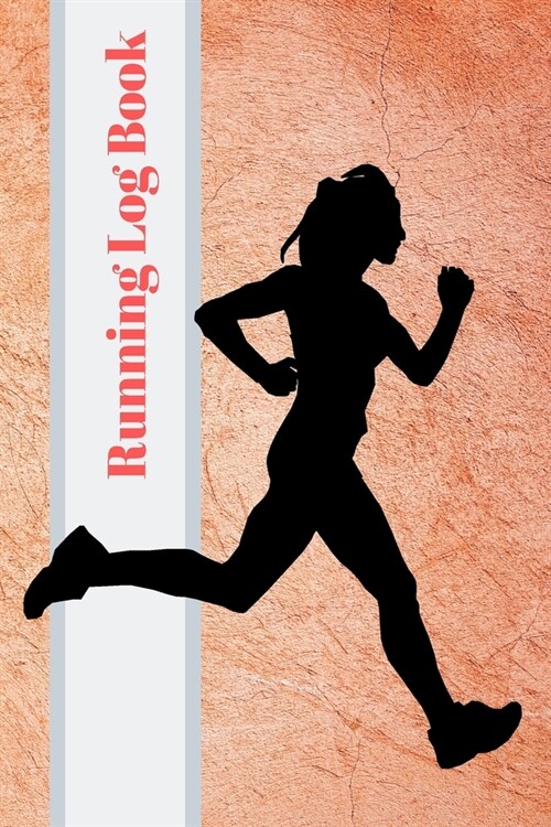 Running Log Book: My Running Diary, Runners Training Log, Running Logs, Track Distance, Time, Speed, Weather, Calories (Paperback)