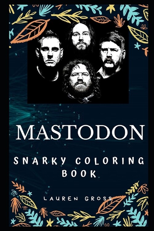 Mastodon Snarky Coloring Book: An American Heavy Metal Band. (Paperback)
