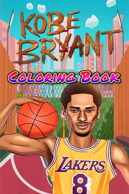 Kobe Bryant Coloring Book: kobe bryant, timelapse, kobe, acrylic, mamaout, mambaday, canvas, painting, 24, mamba, black mamba, bryant, lalakers, (Paperback)