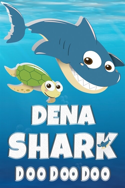 Dena Shark Doo Doo Doo: Dena Name Notebook Journal For Drawing or Sketching Writing Taking Notes, Custom Gift For Dena (Paperback)